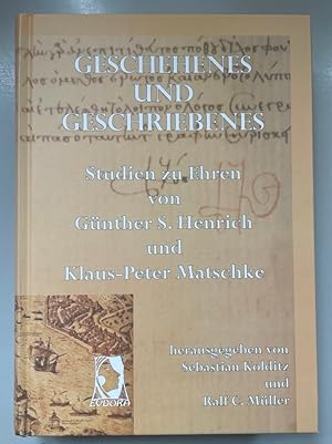 Seller image for Geschehenes und Geschriebenes: Studien zu Ehren von Gnther S. Henrich und Klaus-Peter Matschke. for sale by Fundus-Online GbR Borkert Schwarz Zerfa