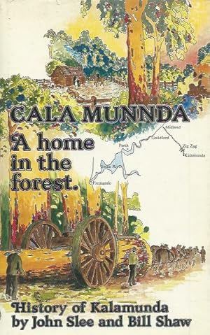 Seller image for Cala Munnda: A Home in the Forest. History of Kalamunda for sale by Elizabeth's Bookshops