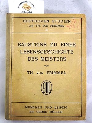 Beethoven Studien II. Bausteine zu einer Lebensgeschichte des Meisters.