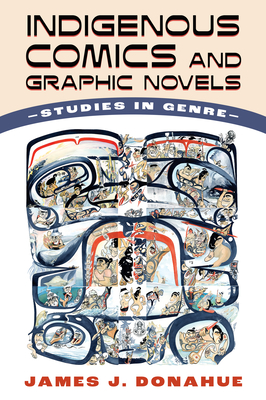 Image du vendeur pour Indigenous Comics and Graphic Novels: Studies in Genre (Paperback or Softback) mis en vente par BargainBookStores