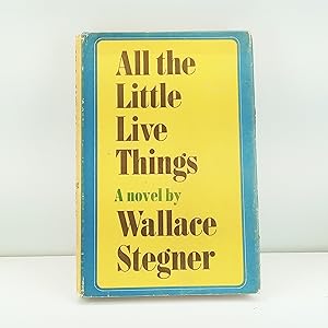 Seller image for Wallace Stegner ALL THE LITTLE LIVE THINGS First Printing 1967 Viking Press for sale by Cat On The Shelf