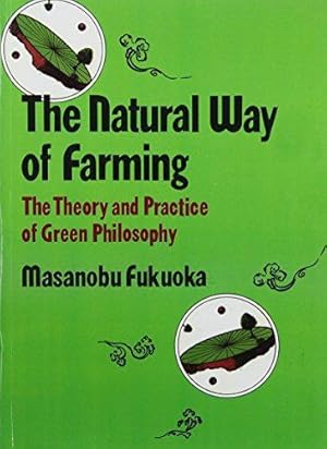 Bild des Verkufers fr Natural Way of Farming :The Theory And Practice of Green Phllosophy zum Verkauf von WeBuyBooks