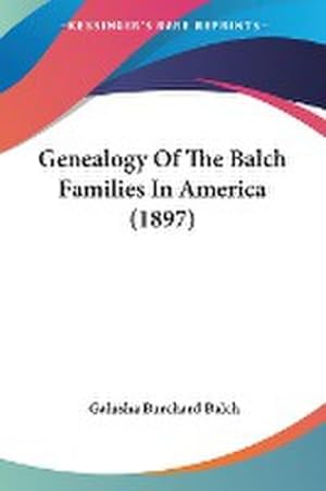 Imagen del vendedor de Genealogy Of The Balch Families In America (1897) a la venta por AHA-BUCH GmbH