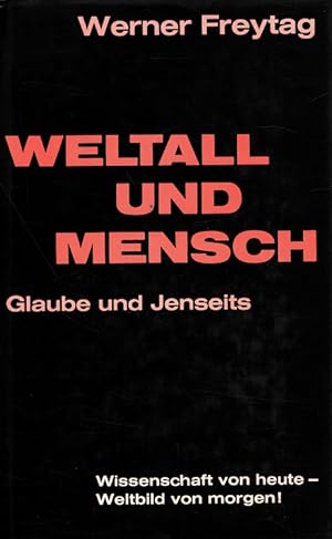 Seller image for Weltall und Mensch - Glaube und Jenseits. Wissenschaft von heute - Weltbild von morgen! for sale by Versandantiquariat Nussbaum