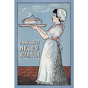 Emmy Brauns Neues Kochbuch für bürgerliche und feine Küche Neu bearbeitet von Frau Frida Schäffer