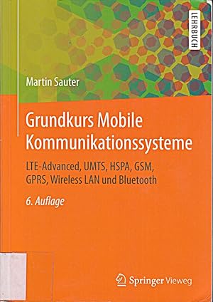 Immagine del venditore per Grundkurs Mobile Kommunikationssysteme: LTE-Advanced, UMTS, HSPA, GSM, GPRS, Wir venduto da Die Buchgeister