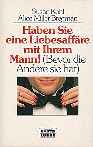 Seller image for Haben Sie eine Liebesaffre mit Ihrem Mann. ( Bevor die Andere sie hat). (Ratgeb for sale by Die Buchgeister