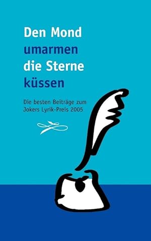 Seller image for Den Mond umarmen die Sterne kssen: Die besten Beitrge zum Jokers Lyrik-Preis 2 for sale by Die Buchgeister
