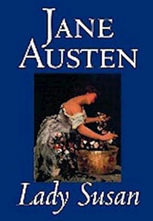 Bild des Verkufers fr Lady Susan by Jane Austen, Fiction, Classics zum Verkauf von BuchWeltWeit Ludwig Meier e.K.