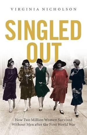 Image du vendeur pour Singled Out: How Two Million Women Survived without Men After the First World War mis en vente par WeBuyBooks