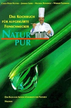 Seller image for Natur pur. Das Kochbuch fr aufgeklrte Feinschmecker [Gebundene Ausgabe] for sale by Die Buchgeister