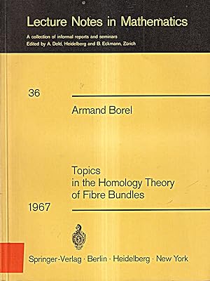 Imagen del vendedor de Topics in the Homology Theory of Fibre Bundles: Lectures Given at the University a la venta por Die Buchgeister