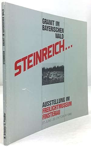 Seller image for Steinreich.Granit im Bayerischen Wald. Schriften des Freilichtmuseums Finsterau. Herausgegeben vom Zweckverband Niederbayerische Freilichtmuseen. for sale by Antiquariat Heiner Henke