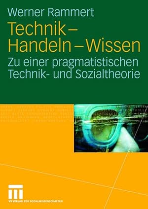 Immagine del venditore per Technik - Handeln - Wissen: Zu Einer Pragmatistischen Technik- und Sozialtheorie venduto da Die Buchgeister