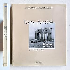 Tony André fotografo per diletto agli inizi del '900. Mario Adda Editore 2001