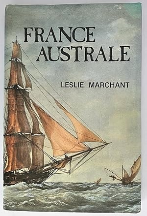 France Australe: A study of French Explorations and Attempts to Found a Penal Colony and Strategi...