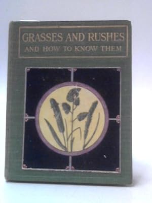 Image du vendeur pour Grasses & Rushes And How To Know Them mis en vente par World of Rare Books