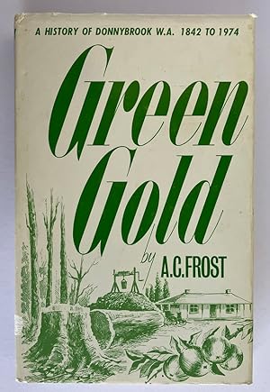 Green Gold: A History of Donnybrook WA 1842 to 1974