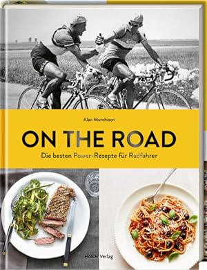 Imagen del vendedor de On the Road: Die besten Power-Rezepte fr Radfahrer Die besten Power-Rezepte fr Radfahrer a la venta por Antiquariat Mander Quell