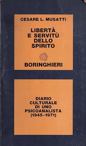 Seller image for Libert e servit dello spirito. diario culturale di uno psicoanalista (1945-1971) for sale by MULTI BOOK