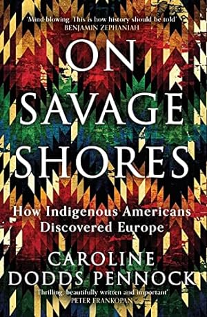Image du vendeur pour On Savage Shores: How Indigenous Americans Discovered Europe mis en vente par WeBuyBooks