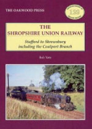Seller image for Shropshire Union Railway: Stafford to Shrewsbury Including the Coalport Branch: no.129 (Oakwood Library of Railway History) for sale by WeBuyBooks
