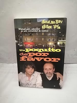 Seller image for Aqu no hay quien viva. Un Poquito de por favor: Manual para Sobrevivir en una Comunidad de Vecinos (Primera edicin) for sale by Libros Angulo