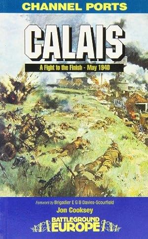 Bild des Verkufers fr Calais: A Fight to the Finish - May 1940 (Battleground Europe) zum Verkauf von WeBuyBooks