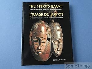 The spirit's image. The African masking tradition - evolving continuity. / L'image de l'esprit. L...