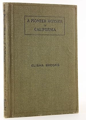 Bild des Verkufers fr A Pioneer Mother of California. Written for His Grandchildren to Show Them How the Emigrants Crossed the Plains, and Also What Manner of Person Was Their Great Grandmother. zum Verkauf von Flamingo Books