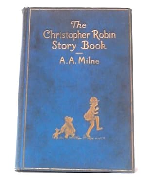 Seller image for The Christopher Robin Story Book From When We Were Very Young,Now We Are Six,Winnie-The-Pooh, The House at Pooh Corner for sale by World of Rare Books