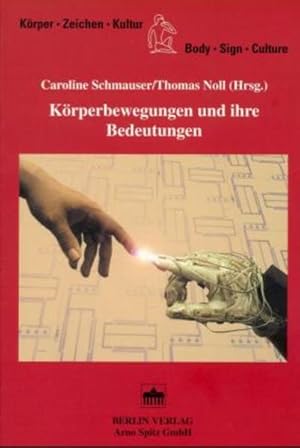 Bild des Verkufers fr Krperbewegungen und ihre Bedeutungen (Krper, Zeichen, Kultur /Body, Sign, Culture) Caroline Schmauser/Thomas Noll (Hrsg.) zum Verkauf von Antiquariat Mander Quell