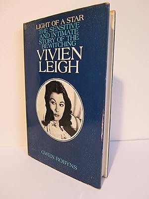 Imagen del vendedor de Light of a Star: The Sensitive and Intimate Story of The Bewitching Vivien Leigh a la venta por HADDON'S