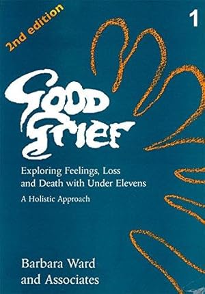 Seller image for Good Grief 1: Exploring Feelings, Loss and Death with Under Elevens: 2nd Edition for sale by WeBuyBooks