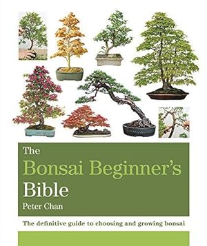 Bild des Verkufers fr The Bonsai Beginner's Bible: The definitive guide to choosing and growing bonsai (Octopus Bible Series) zum Verkauf von WeBuyBooks