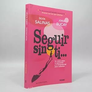 Image du vendeur pour Seguir Sin Ti Silvia Salinas Jorge Bucay Editorial Ocano R1 mis en vente par Libros librones libritos y librazos