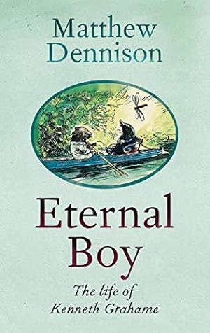 Seller image for Eternal Boy: The Life of Kenneth Grahame for sale by WeBuyBooks