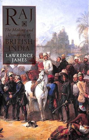 Raj: The Making and Unmaking of British India