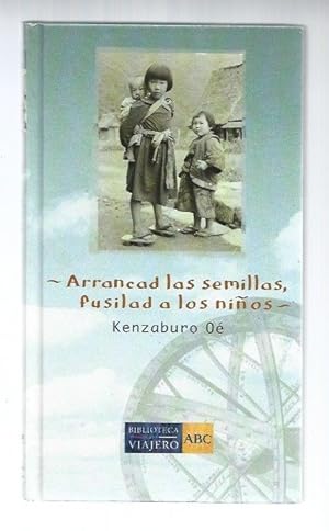 Imagen del vendedor de ARRANCAD LAS SEMILLAS, FUSILAD A LOS NIOS a la venta por Desvn del Libro / Desvan del Libro, SL