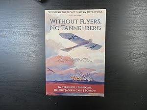 Without Flyers, No Tannenberg: Aviation on the Eastern Front of 1914-Evolution of a Critical Role...