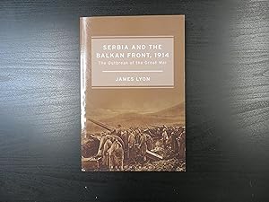 Serbia and the Balkan Front, 1914. The Outbreak of the Great War