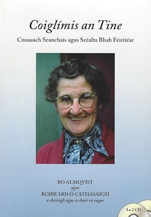 Seller image for Coiglimis an Tine. Cnuasach Seanchais agus scelta Bhab Feiriter. Bo Almqvist agus Roibeard O Cathasaigh a chorigh agus a chuir in eagar. for sale by Inanna Rare Books Ltd.