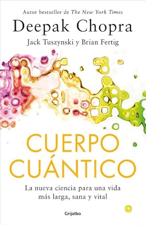 Seller image for Cuerpo Cuntico / Quantum Body : La nueva ciencia para una vida ms lLarga, sana y vital / The New Science of Living a Longer, Healthier, More Vital Life -Language: spanish for sale by GreatBookPrices