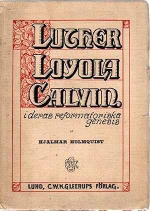 Seller image for Luther Loyola Calvin i deras reformatoriska genesis . for sale by Librera Astarloa