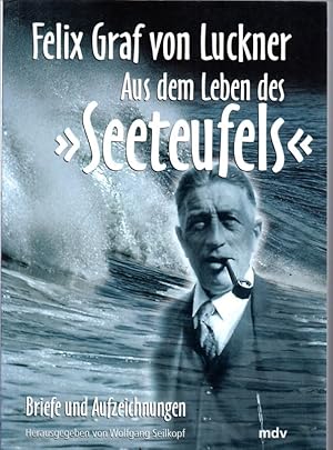 Bild des Verkufers fr Felix Graf von Luckner. Aus dem Leben des "Seefeufels" zum Verkauf von Antiquariat Jterbook, Inh. H. Schulze
