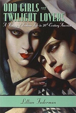 Image du vendeur pour Odd Girls and Twilight Lovers: A History of Lesbian Life in Twentieth-Century America mis en vente par WeBuyBooks
