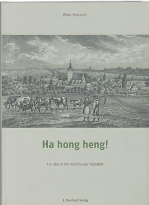 Ha hong heng! Hausbuch der Altenburger Mundart