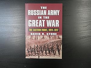 The Russian Army in the Great War. The Eastern Front, 1914-1917