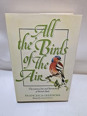 Seller image for All The Birds Of The Air : " The Names, Lore and Literature of British Birds " : for sale by Cambridge Rare Books