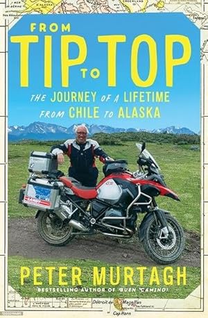 Imagen del vendedor de From Tip to Top : The journey of a lifetime from Chile to Alaska a la venta por AHA-BUCH GmbH